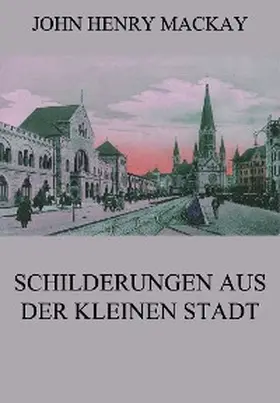 Mackay |  Schilderungen aus der kleinen Stadt | eBook | Sack Fachmedien