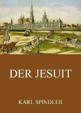 Spindler |  Der Jesuit | eBook | Sack Fachmedien