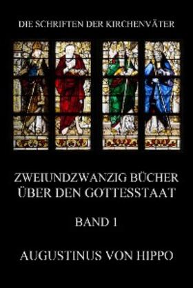 Hippo |  Zweiundzwanzig Bücher über den Gottesstaat, Band 1 | eBook | Sack Fachmedien