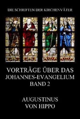 Hippo |  Vorträge über das Johannes-Evangelium, Band 2 | eBook | Sack Fachmedien
