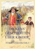 Dickens |  Dickens' Geschichten über Kinder, für Kinder erzählt | eBook | Sack Fachmedien