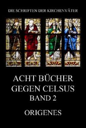 Origenes |  Acht Bücher gegen Celsus, Band 2 | eBook | Sack Fachmedien