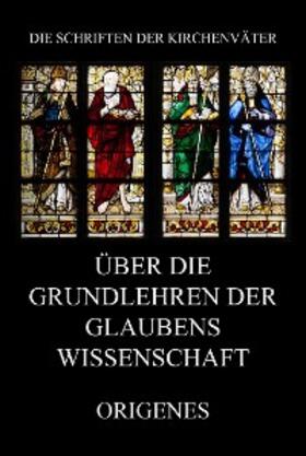 Origenes |  Über die Grundlehren der Glaubenswissenschaft | eBook | Sack Fachmedien