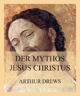 Drews |  Der Mythos Jesus Christus | eBook | Sack Fachmedien