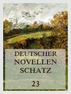 Frey / Hackländer / Horner | Deutscher Novellenschatz 23 | E-Book | sack.de