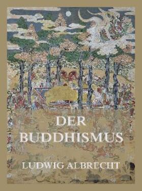 Albrecht |  Der Buddhismus | eBook | Sack Fachmedien
