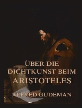 Gudeman / Aristoteles |  Über die Dichtkunst beim Aristoteles | eBook | Sack Fachmedien