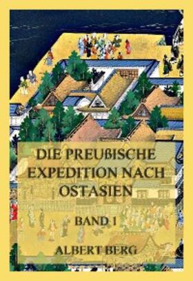 Berg |  Die preußische Expedition nach Ostasien, Band 1 | eBook | Sack Fachmedien