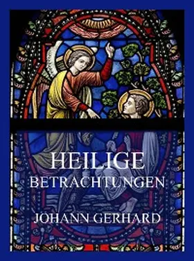 Gerhard |  Heilige Betrachtungen | eBook | Sack Fachmedien