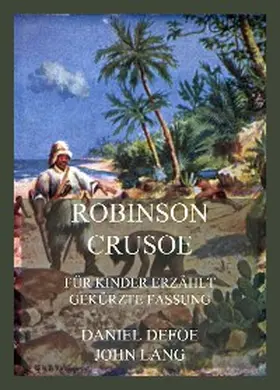 Lang / Defoe |  Robinson Crusoe - Für Kinder erzählt | eBook | Sack Fachmedien