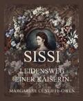Owen |  Sissi - Leidensweg einer Kaiserin | eBook | Sack Fachmedien