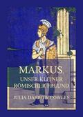 Cowles |  Markus, unser kleiner römischer Freund | Buch |  Sack Fachmedien