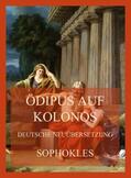 Sophokles |  Ödipus auf Kolonos (Deutsche Neuübersetzung) | Buch |  Sack Fachmedien