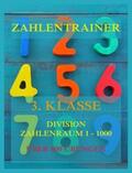 Beck |  Zahlentrainer, 3. Klasse: Division, Zahlenraum 1 - 1000 | Buch |  Sack Fachmedien