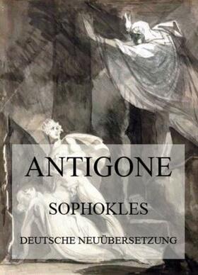 Antigone (Deutsche Neuübersetzung) | Buch | 978-3-8496-6795-5 | sack.de