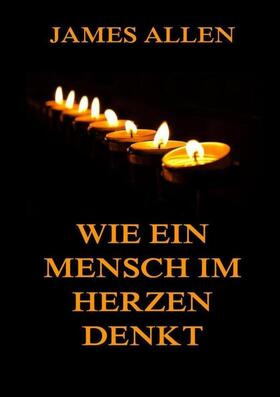 Allen | Wie ein Mensch im Herzen denkt | Buch | 978-3-8496-7016-0 | www.sack.de