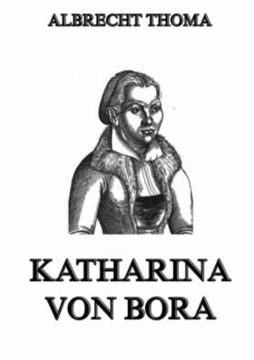 Thoma |  Katharina von Bora | Buch |  Sack Fachmedien