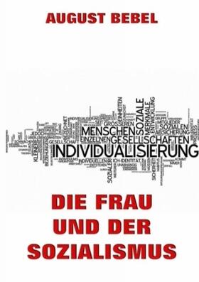 Bebel |  Die Frau und der Sozialismus | Buch |  Sack Fachmedien