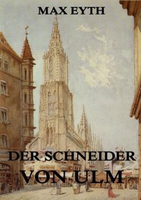 Eyth |  Der Schneider von Ulm | Buch |  Sack Fachmedien