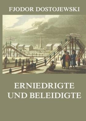 Dostojewski | Erniedrigte und Beleidigte | Buch | 978-3-8496-8200-2 | www.sack.de