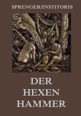 Sprenger / Institoris |  Der Hexenhammer: Malleus Maleficarum | Buch |  Sack Fachmedien