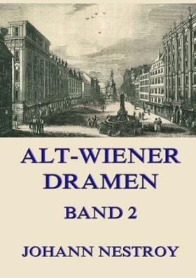 Nestroy |  Alt-Wiener Dramen, Band 2 | Buch |  Sack Fachmedien