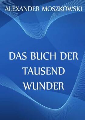 Moszkowski |  Das Buch der Tausend Wunder | Buch |  Sack Fachmedien