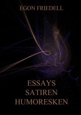 Friedell |  Essays, Satiren, Humoresken | Buch |  Sack Fachmedien