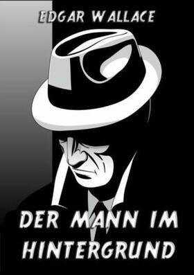 Wallace |  Der Mann im Hintergrund | Buch |  Sack Fachmedien