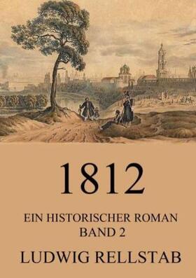 Rellstab | 1812 - Ein historischer Roman | Buch | 978-3-8496-9538-5 | sack.de