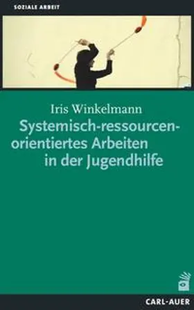 Winkelmann |  Systemisch-ressourcenorientiertes Arbeiten in der Jugendhilfe | Buch |  Sack Fachmedien