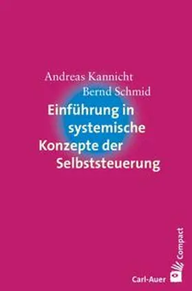 Kannicht / Schmid |  Einführung in systemische Konzepte der Selbststeuerung | Buch |  Sack Fachmedien