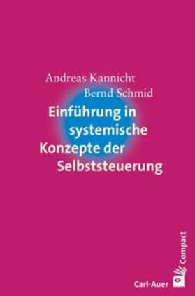 Kannicht / Schmid | Einführung in systemische Konzepte der Selbststeuerung | Buch | 978-3-8497-0055-3 | sack.de