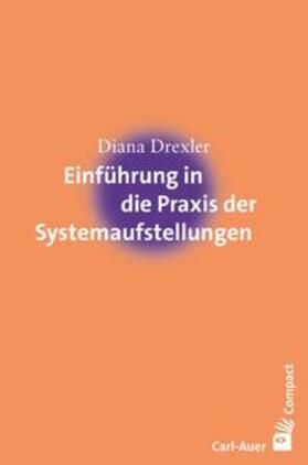 Drexler |  Einführung in die Praxis der Systemaufstellungen | Buch |  Sack Fachmedien
