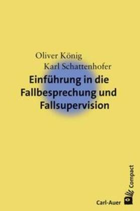 König / Schattenhofer | Einführung in die Fallbesprechung und Fallsupervision | Buch | 978-3-8497-0182-6 | sack.de
