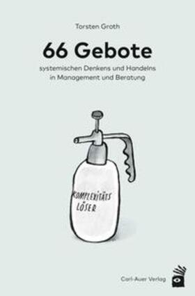 Groth |  66 Gebote systemischen Denkens und Handelns in Management und Beratung | Buch |  Sack Fachmedien