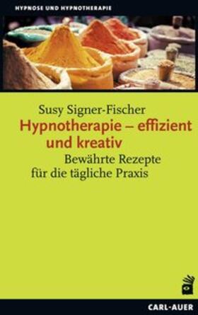 Signer-Fischer | Hypnotherapie - effizient und kreativ | Buch | 978-3-8497-0269-4 | sack.de