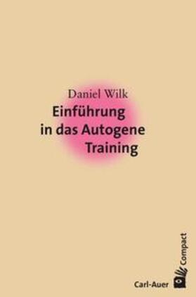 Wilk |  Wilk, D: Einführung in das Autogene Training | Buch |  Sack Fachmedien