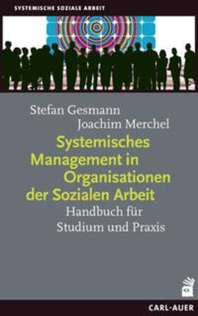 Gesmann / Merchel | Systemisches Management in Organisationen der Sozialen Arbeit | Buch | 978-3-8497-0310-3 | sack.de