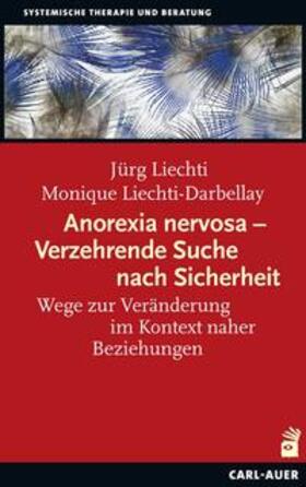 Liechti / Liechti-Darbellay | Anorexia nervosa - Verzehrende Suche nach Sicherheit | Buch | 978-3-8497-0332-5 | sack.de