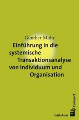 Mohr |  Einführung in die systemische Transaktionsanalyse von Individuum und Organisation | Buch |  Sack Fachmedien