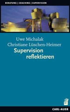 Michalak / Lüschen-Heimer | Supervision reflektieren | Buch | 978-3-8497-0355-4 | sack.de