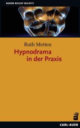 Metten | Metten, R: Hypnodrama in der Praxis | Buch | 978-3-8497-0378-3 | sack.de