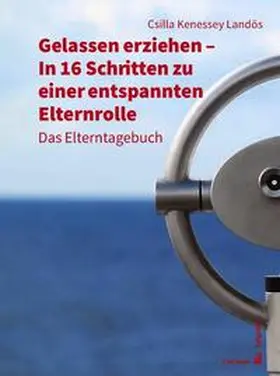 Kenessey Landös |  Gelassen erziehen - In 16 Schritten zu einer entspannten Elternrolle | Buch |  Sack Fachmedien