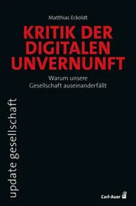 Eckoldt |  Kritik der digitalen Unvernunft | Buch |  Sack Fachmedien