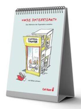 Stiegler / Groth / Wallraf-Pflug |  "Wie interessant" - Den Wahnsinn der Organisation verstehen mit Niklas Luhmann | Buch |  Sack Fachmedien
