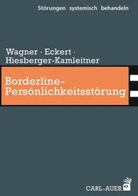 Wagner / Eckert / Hiesberger-Kamleitner | Borderline-Persönlichkeitsstörung | Buch | 978-3-8497-0496-4 | sack.de