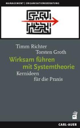 Richter / Groth |  Wirksam führen mit Systemtheorie | Buch |  Sack Fachmedien