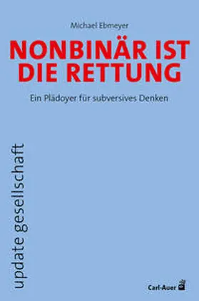 Ebmeyer |  Nonbinär ist die Rettung | Buch |  Sack Fachmedien