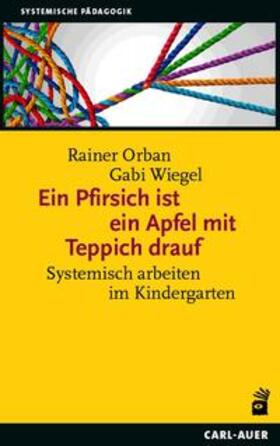 Orban / Wiegel | Ein Pfirsich ist ein Apfel mit Teppich drauf | Buch | 978-3-8497-0508-4 | sack.de